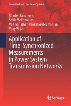 Application of Time-Synchronized Measurements in Power System Transmission Networks (eBook, PDF) - Kezunovic, Mladen; Meliopoulos, Sakis; Venkatasubramanian, Vaithianathan; Vittal, Vijay