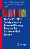 The SAGES / ERAS® Society Manual of Enhanced Recovery Programs for Gastrointestinal Surgery (eBook, PDF)