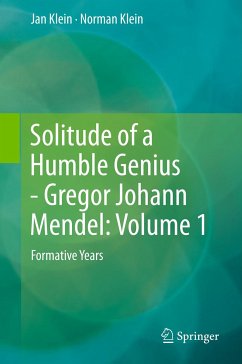 Solitude of a Humble Genius - Gregor Johann Mendel: Volume 1 (eBook, PDF) - Klein, Jan; Klein, Norman