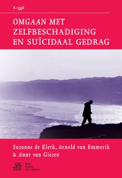 Omgaan met zelfbeschadiging en suïcidaal gedrag (eBook, PDF) - De Klerk, Suzanne; van Emmerik, Arnold; van Giezen, Anne
