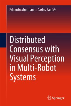 Distributed Consensus with Visual Perception in Multi-Robot Systems (eBook, PDF) - Montijano, Eduardo; Sagüés, Carlos