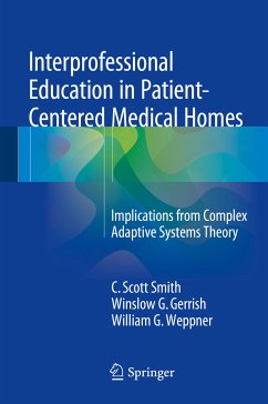 Interprofessional Education in Patient-Centered Medical Homes (eBook, PDF) - Smith, C. Scott; Gerrish, Winslow G.; Weppner, William G.