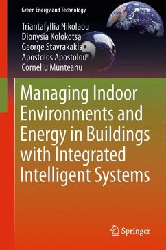 Managing Indoor Environments and Energy in Buildings with Integrated Intelligent Systems (eBook, PDF) - Nikolaou, Triantafyllia; Kolokotsa, Dionysia; Stavrakakis, George; Apostolou, Apostolos; Munteanu, Corneliu