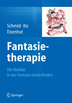 Fantasietherapie (eBook, PDF) - Schmid, Gary Bruno; Ito, Kae; Eisenhut, Rebecca