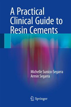 A Practical Clinical Guide to Resin Cements (eBook, PDF) - Sunico-Segarra, Michelle; Segarra, Armin