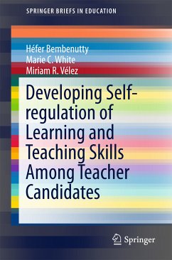 Developing Self-regulation of Learning and Teaching Skills Among Teacher Candidates (eBook, PDF) - Bembenutty, Héfer; White, Marie C.; Vélez, Miriam R.