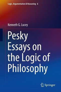 Pesky Essays on the Logic of Philosophy (eBook, PDF) - Lucey, Kenneth G.