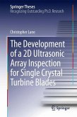 The Development of a 2D Ultrasonic Array Inspection for Single Crystal Turbine Blades (eBook, PDF)