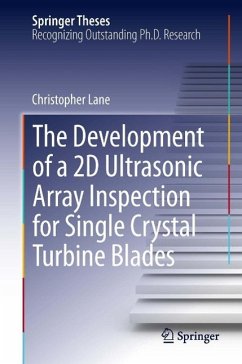 The Development of a 2D Ultrasonic Array Inspection for Single Crystal Turbine Blades (eBook, PDF) - Lane, Christopher