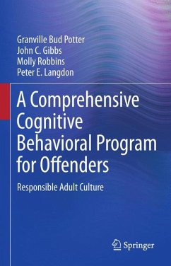 A Comprehensive Cognitive Behavioral Program for Offenders (eBook, PDF) - Potter, Granville Bud; Gibbs, John C.; Robbins, Molly; Langdon, Peter E.
