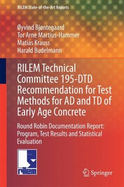 RILEM Technical Committee 195-DTD Recommendation for Test Methods for AD and TD of Early Age Concrete (eBook, PDF) - Bjøntegaard, Øyvind; Martius-Hammer, Tor Arne; Krauss, Matias; Budelmann, Harald
