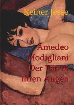 Amedeo Modigliani: Der Tau in Ihren Augen (eBook, ePUB) - Jesse, Reiner