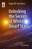 Unlocking the Secrets of White Dwarf Stars (eBook, PDF)