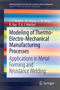 Modeling of Thermo-Electro-Mechanical Manufacturing Processes (eBook, PDF) - Nielsen, C. V.; Zhang, W.; Alves, L. M.; Bay, N.; Bay, Niels
