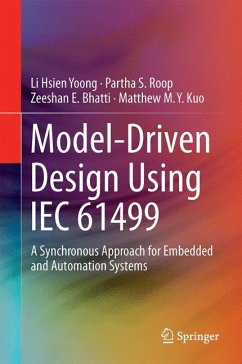 Model-Driven Design Using IEC 61499 (eBook, PDF) - Yoong, Li Hsien; Roop, Partha S.; Bhatti, Zeeshan E.; Kuo, Matthew M. Y.