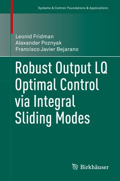 Robust Output LQ Optimal Control via Integral Sliding Modes (eBook, PDF) - Fridman, Leonid; Poznyak, Alexander; Bejarano, Francisco Javier