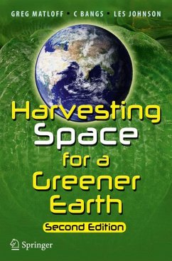 Harvesting Space for a Greener Earth (eBook, PDF) - Matloff, Greg; Bangs, C.; Johnson, Les