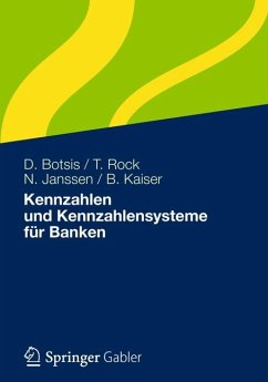 Kennzahlen und Kennzahlensysteme für Banken (eBook, PDF) - Botsis, Dionysios; Hansknecht, Stephan; Hauke, Christoph; Janssen, Nils; Kaiser, Björn; Rock, Thomas