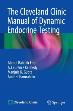 The Cleveland Clinic Manual of Dynamic Endocrine Testing (eBook, PDF) - Ergin, Ahmet Bahadir; Kennedy, A. Laurence; Gupta, Manjula K.; Hamrahian, Amir H.