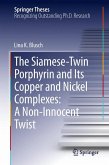 The Siamese-Twin Porphyrin and Its Copper and Nickel Complexes: A Non-Innocent Twist (eBook, PDF)