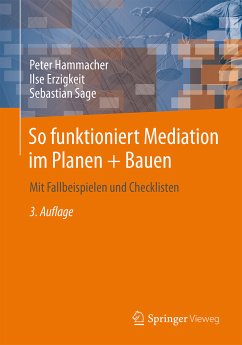 So funktioniert Mediation im Planen + Bauen (eBook, PDF) - Hammacher, Peter; Erzigkeit, Ilse; Sage, Sebastian