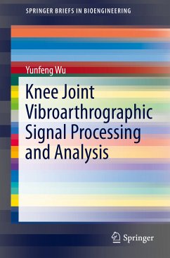 Knee Joint Vibroarthrographic Signal Processing and Analysis (eBook, PDF) - Wu, Yunfeng