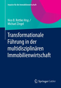 Transformationale Führung in der multidisziplinären Immobilienwirtschaft (eBook, PDF) - Zingel, Michael