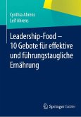 Leadership-Food - 10 Gebote für effektive und führungstaugliche Ernährung (eBook, PDF)