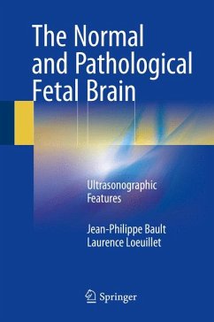 The Normal and Pathological Fetal Brain (eBook, PDF) - Bault, Jean-Philippe; Loeuillet, Laurence