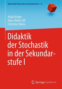 Didaktik der Stochastik in der Sekundarstufe I (eBook, PDF) - Krüger, Katja; Sill, Hans-Dieter; Sikora, Christine