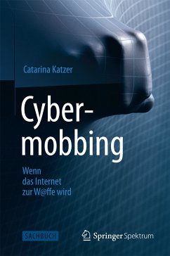 Cybermobbing - Wenn das Internet zur W@ffe wird (eBook, PDF) - Katzer, Catarina