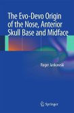 The Evo-Devo Origin of the Nose, Anterior Skull Base and Midface (eBook, PDF)