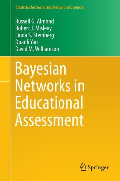 Bayesian Networks in Educational Assessment (eBook, PDF) - Almond, Russell G.; Mislevy, Robert J.; Steinberg, Linda S.; Yan, Duanli; Williamson, David M.