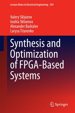 Synthesis and Optimization of FPGA-Based Systems (eBook, PDF) - Sklyarov, Valery; Skliarova, Iouliia; Barkalov, Alexander; Titarenko, Larysa