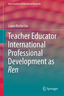 Teacher Educator International Professional Development as Ren (eBook, PDF) - Liu, Laura Blythe