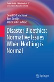 Disaster Bioethics: Normative Issues When Nothing is Normal (eBook, PDF)
