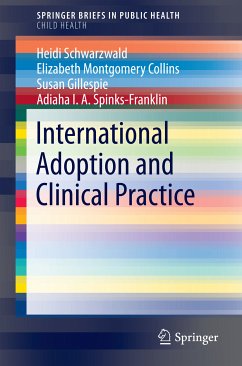 International Adoption and Clinical Practice (eBook, PDF) - Schwarzwald, Heidi; Collins, Elizabeth Montgomery; Gillespie, Susan; Spinks-Franklin, Adiaha I. A