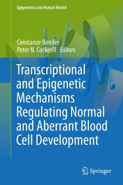 Transcriptional and Epigenetic Mechanisms Regulating Normal and Aberrant Blood Cell Development (eBook, PDF)