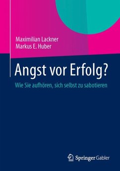 Angst vor Erfolg? (eBook, PDF) - Lackner, Maximilian; Huber, Markus E.