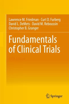 Fundamentals of Clinical Trials (eBook, PDF) - Friedman, Lawrence M.; Furberg, Curt D.; Demets, David L.; Reboussin, David M.; Granger, Christopher B.