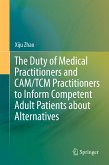 The Duty of Medical Practitioners and CAM/TCM Practitioners to Inform Competent Adult Patients about Alternatives (eBook, PDF)