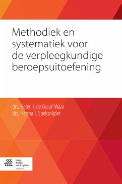 Methodiek en systematiek voor de verpleegkundige beroepsuitoefening (eBook, PDF) - de Graaf- Waar, Helen I.; Speksnijder, Herma T.