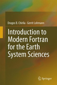 Introduction to Modern Fortran for the Earth System Sciences (eBook, PDF) - Chirila, Dragos B.; Lohmann, Gerrit