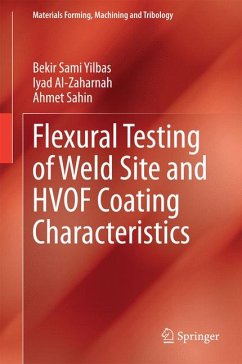 Flexural Testing of Weld Site and HVOF Coating Characteristics (eBook, PDF) - Yilbas, Bekir Sami; Al-Zaharnah, Iyad; Sahin, Ahmet