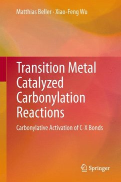 Transition Metal Catalyzed Carbonylation Reactions (eBook, PDF) - Beller, Matthias; Wu, Xiao-Feng