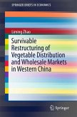 Survivable Restructuring of Vegetable Distribution and Wholesale Markets in Western China (eBook, PDF)