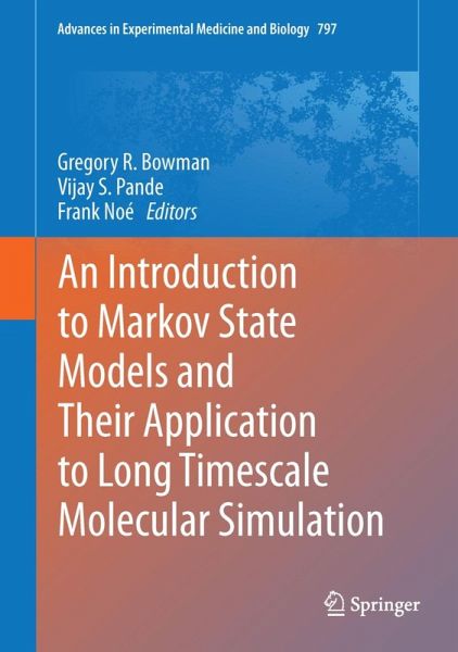 An Introduction to Markov State Models and Their Application to Long Timescale Molecular Simulation (eBook, PDF) An Introduction to Markov State Models and Their Application to Long Timescale Molecular Simulation (eBook, PDF)