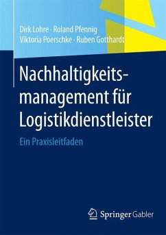 Nachhaltigkeitsmanagement für Logistikdienstleister (eBook, PDF) - Lohre, Dirk; Pfennig, Roland; Poerschke, Viktoria; Gotthardt, Ruben