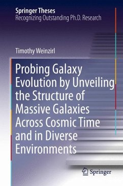 Probing Galaxy Evolution by Unveiling the Structure of Massive Galaxies Across Cosmic Time and in Diverse Environments (eBook, PDF) - Weinzirl, Timothy