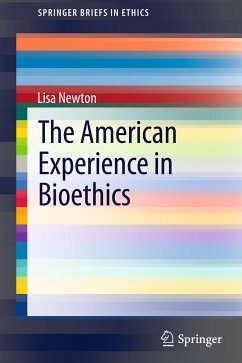 The American Experience in Bioethics (eBook, PDF) - Newton, Lisa